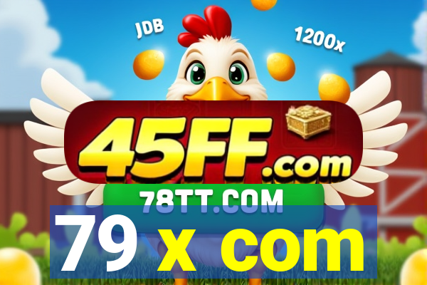 79 x com